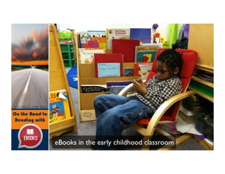 eBooks in the early childhood classroom	

 
