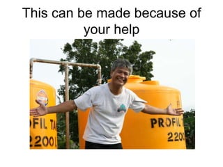 This can be made because of your help