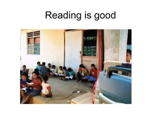 Reading is good 