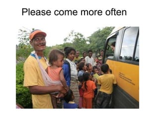 Please come more often