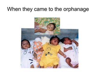 When they came to the orphanage