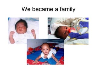 We became a family