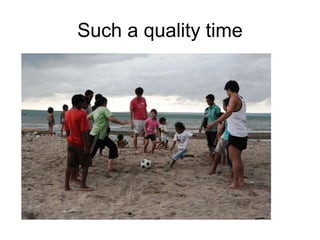 Such a quality time