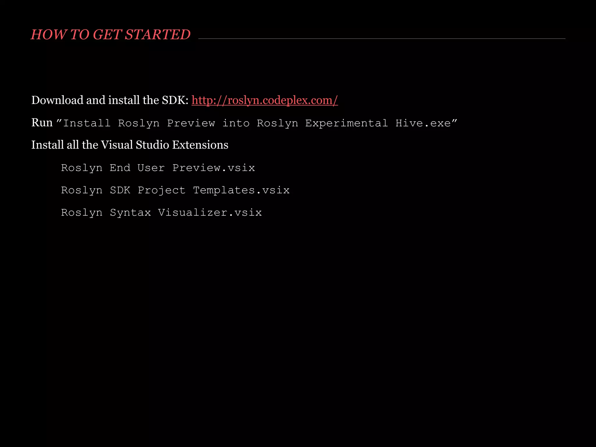 THE COMPILE PIPELINE
http://roslyn.codeplex.com/wikipage?title=Overview&referringTitle=Home
 