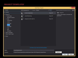 HOW TO GET STARTED
Download and install the SDK: http://roslyn.codeplex.com/
Run ”Install Roslyn Preview into Roslyn Experimental Hive.exe”
Install all the Visual Studio Extensions
Roslyn End User Preview.vsix
Roslyn SDK Project Templates.vsix
Roslyn Syntax Visualizer.vsix
Important to run
the .exe first and
then the vsix files
 