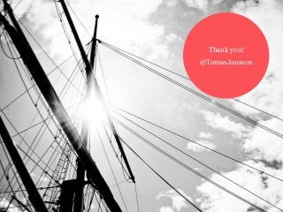 Thank you!
@TomasJansson
 