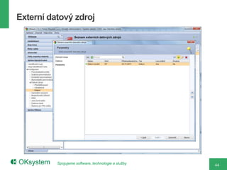 Externí datový zdroj




          Spojujeme software, technologie a služby   44
 