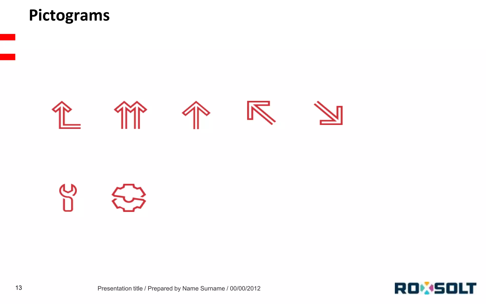 Pictograms

13

Presentation title / Prepared by Name Surname / 00/00/2012

 