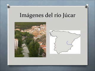 Imágenes del río Júcar
 