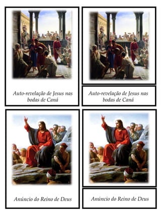 Auto-revelação de Jesus nas
bodas de Caná
Anúncio do Reino de DeusAnúncio do Reino de Deus
Auto-revelação de Jesus nas
bodas de Caná
 