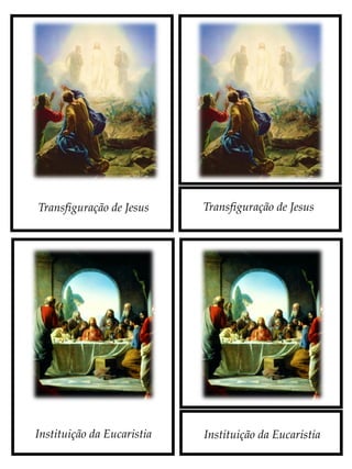 Transfiguração de Jesus
Instituição da EucaristiaInstituição da Eucaristia
Transfiguração de Jesus
 