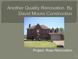 Project: Ross Renovation
 