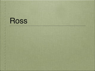Ross
 