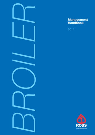 Management
Handbook
2014
BROILER
An Aviagen Brand
 