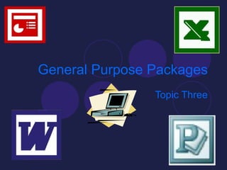 General Purpose Packages Topic Three 