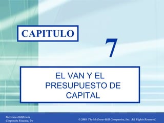 7- CAPITULO 7 EL VAN Y EL PRESUPUESTO DE CAPITAL 