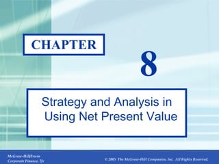 CHAPTER 8 Strategy and Analysis in Using Net Present Value 