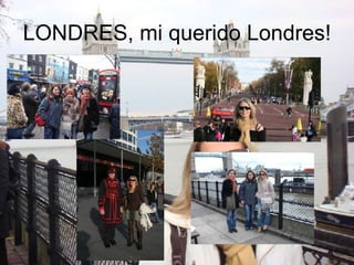 LONDRES, mi querido Londres! 