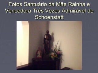 Fotos Santuário da Mãe Rainha eFotos Santuário da Mãe Rainha e
Vencedora Três Vezes Admirável deVencedora Três Vezes Admirável de
SchoenstattSchoenstatt
 