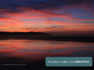 Everyday is a day to be CREATIVE
Photo Credit: https://pixabay.com/en/sunrise-georgia-sunrise-georgia-173381/ via Copyright
 