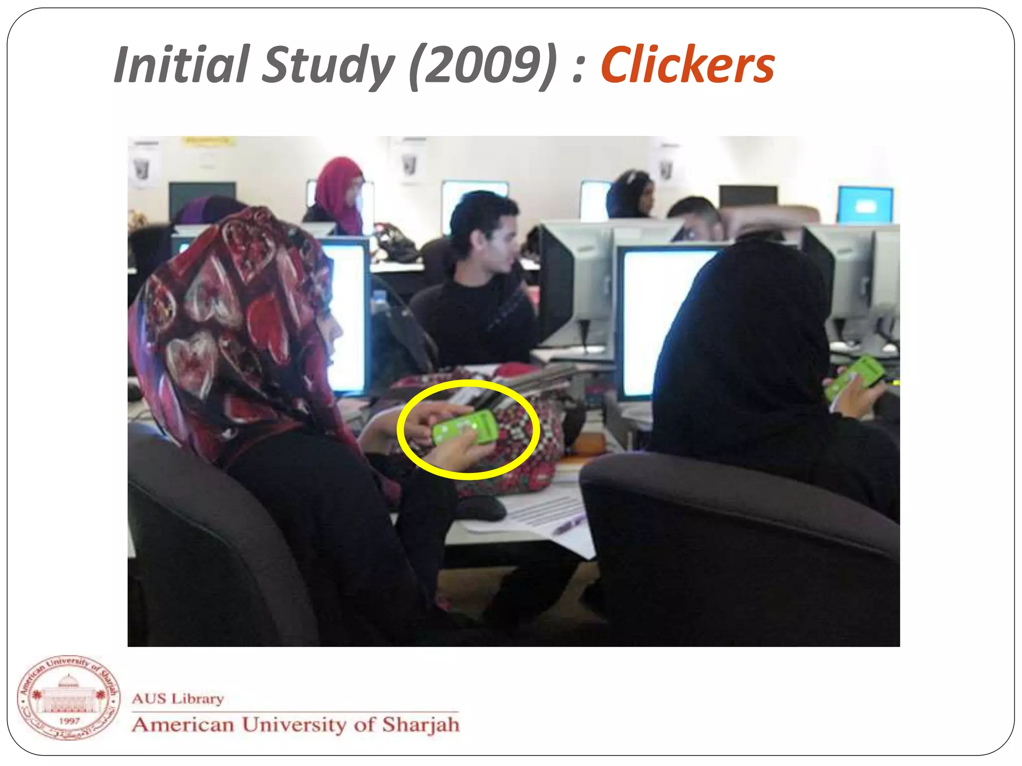 Initial Study (2009) : Clickers
 