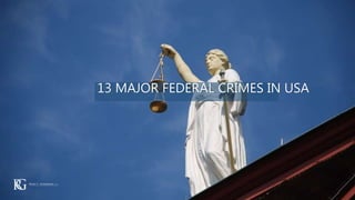 13 MAJOR FEDERAL CRIMES IN USA
 
