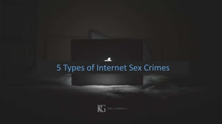 5 Types of Internet Sex Crimes
 