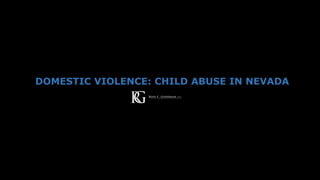 DOMESTIC VIOLENCE: CHILD ABUSE IN NEVADA
 