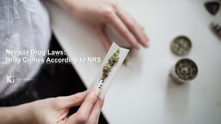 Nevada Drug Laws:
Drug Crimes According to NRS
 