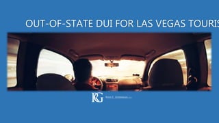 OUT-OF-STATE DUI FOR LAS VEGAS TOURIS
 
