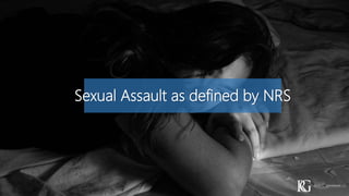 Sexual Assault as defined by NRS
 