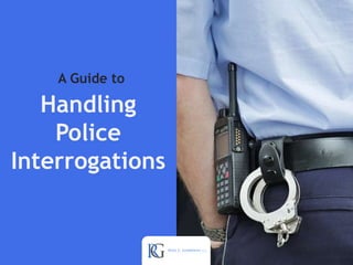 A Guide to Handling Police Interrogations PPTX