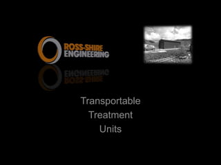 Transportable
  Treatment
    Units
 