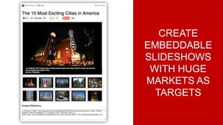 CREATE
EMBEDDABLE
SLIDESHOWS
WITH HUGE
MARKETS AS
TARGETS
 