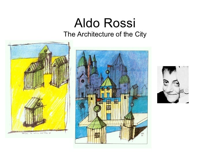 Aldo Rossi and The Architecture of the