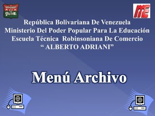 República Bolivariana De Venezuela
Ministerio Del Poder Popular Para La Educación
Escuela Técnica Robinsoniana De Comercio
“ ALBERTO ADRIANI”
 