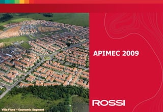 APIMEC 2009
Villa Flora – Economic Segment
 