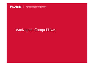 22
Vantagens Competitivas
Apresentação Corporativa
 