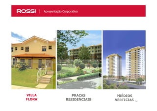 34
VILLA
FLORA
PRAÇAS
RESIDENCIAIS
PRÉDIOS
VERTICIAS
Apresentação Corporativa
 