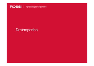 45
Desempenho
Apresentação Corporativa
 