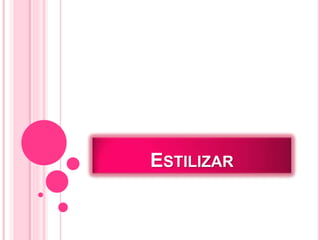 ESTILIZAR
 