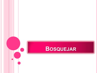 BOSQUEJAR
 