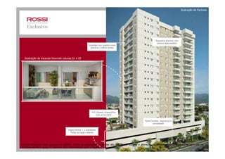 Esquadria alumínio com
pintura elestrostática
Varandas com guarda-corpo
alumínio e vidros verdes
Ilustração da Varanda Gourmet colunas 01 e 02
Ilustração da Fachada
PUC Elevado proporciona
mais privacidade
Porte-Cochére: segurança e
comodidade
Vagas térreas + 2 sobresolos
Todas as vagas cobertas
Material preliminar para pesquisa de opinião. Todas as perspectivas e plantas são ilustrativas. Sujeitas a alterações. O empreendimento encontra-se aprovado na
Prefeitura de Nova Iguaçu e somente será comercializado após o registro da Incorporação.
 