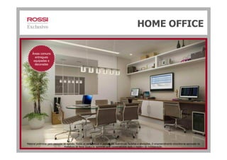 HOME OFFICE
Áreas comuns
entregues
equipadas e
decoradas
Material preliminar para pesquisa de opinião. Todas as perspectivas e plantas são ilustrativas. Sujeitas a alterações. O empreendimento encontra-se aprovado na
Prefeitura de Nova Iguaçu e somente será comercializado após o registro da Incorporação.
 