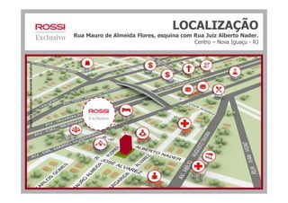 LOCALIZAÇÃO
Rua Mauro de Almeida Flores, esquina com Rua Juiz Alberto Nader.
Centro – Nova Iguaçu - RJ
MapadelocalizaçãomeramenteIlustrativoMapadelocalizaçãomeramenteIlustrativo
 