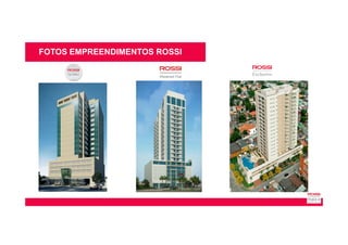 FOTOS EMPREENDIMENTOS ROSSI
 