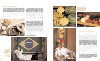 Gastronomia




     O Nordeste é aqui                                                                                                                                                                             1
                                                                                                                                                                                                       O chef Eduardo Sehn
                                                                                                                                                                                                       encontra vegetais sempre
     São Paulo é a cidade dos italianos, portugueses, japoneses, árabes,       Andar por algumas ruas do bairro do Brás é como                                                                         fresquinhos na banca da Iria
     alemães... e dos nordestinos. Quase 20% da população da capital       se transportar para Salvador, Recife ou João Pessoa: es-                                                                    e adora os produtos orientais
     paulista (mais de 2 milhões de habitantes, de acordo com o IBGE)      tão repletas de lojas especializadas nos mais variados                                                                      de lojas como a Hikari
     nasceu na região Nordeste do país. Entre as contribuições à cida-     ingredientes típicos do Nordeste. São as Casas do
     de, os nordestinos trouxeram suas tradições gastronômicas. “Os        Norte, onde se encontram ervas, carnes, pimentas,
     ingredientes principais para uma boa refeição nordestina são car-     feijões, farinhas e até legumes vindos de todos os es-
     ne-de-sol, carne-seca, farinha e feijão-de-corda”, diz Mara Salles,   tados nordestinos. “Eu gosto muito da loja Chitão. O
     chef do restaurante brasileiro Tordesilhas. Impossível não encon-     atendimento é muito bom, é uma loja familiar e acabei
     trar um paulistano que não tenha experimentado – e adorado – qual-    me aproximando dos donos pela simpatia deles”, con-
     quer uma dessas iguarias.                                             ta Mara. Lá, a chef encontra iguarias como tapioca, je-
                                                                           rimuns, diversos tipos de abóboras, azeites de dendê
                                                                           e feijões – o fradinho e o verde, pouco consumidos no
                                                                           Sudeste, são deliciosos.
                                                                               Acompanhamento imprescindível, a farinha deve ser
                                                                           escolhida com cuidado. “Quando se fala em farinha de
                                                                           mandioca, há dois tipos: as extraordinárias e as ordi-
                                                                           nárias”, diz. De acordo com Mara Salles, especialista
                                                                           em culinária brasileira, as melhores farinhas de mandio-
                                                                           ca são produzidas no sul da Bahia e no Recôncavo
                                                                                                                                                                                                        2
                                                                           Baiano. “São mais gostosas e artesanais”, afirma.
                                                                               Sem a pimenta, uma refeição nordestina não está
                                                                           completa. É no Mercado Municipal de São Paulo que a                                                                     3

                                                                           chef compra suas preferidas. “Na Banca do Santo en-
                                                                           contro as pimentas-de-cheiro do Pará”, conta. Além des-
                                                                           tas, Mara também gosta de usar em seus pratos as pi-
                                                                           mentas frescas de Goiás, do Amazonas e de Minas
                                                                                                                                                                                                               Sempre fresquinhos
                                                                           Gerais. Um passeio pelo mercado mais tradicional de                                                                                 As ervas e os ingredientes frescos são a alma da culiná-
                                                                           São Paulo pode revelar outras preciosidades da culiná-                                                                              ria tailandesa. Para fazer com que os 30 pratos do cardá-
                                                                           ria brasileira. “O Brasil ainda tem muito o que apren-                                                                              pio do restaurante Koh Pee Pee, de Porto Alegre, mante-
                                                                      1    der sobre seus ingredientes”, diz.                                                                                                  nham a vivacidade e o frescor típicos do país de origem,
                                                                                                                                                                                                               o chef e proprietário Eduardo Sehn vai até a cidade de
                             2
                                                                                                                                                                                                               Montenegro, a 100 quilômetros da capital gaúcha.
                                                                                                                                                                                                                    “Na chácara do Cirilo são produzidos diversos tipos
                                                                                                                                                                                                               de manjericão tailandês, pimentas, cidró, coentro, folhas
                                                                                                                                                                                                               de limão, hortelã, cebolinha verde, couve chinesa, bró-
                                                                                                                                                                                                               colis, tomates-cereja e minimilho. São temperos e ervas
                                                                                                                                                                                                               orgânicas cultivados sem agrotóxicos, mais saborosos e
                                                                                                                                                                                                               saudáveis”, conta Sehn. O acesso a esses ingredientes
                                                                                                                                                                                                               exclusivos contribuiu para que o Koh Pee Pee fosse re-
                                                                                                                                                                                                               conhecido pela qualidade e autenticidade de sua culiná-
                                                                                                                                                                                                               ria. Em maio de 2006, a casa recebeu o selo Thai Select,
                                                                                                                                                                                                               um certificado concedido pelo governo da Tailândia aos
         Para encontrar                                                                                                                                                                                        melhores restaurantes tailandeses do mundo.
       produtos típicos                                                                                                                                                                                             Para quem quiser manter a cozinha abastecida de
           do Nordeste,                                                                                                                                                                                        ingredientes vindos direto da horta, o chef recomenda
          a especialista                                                                                                                                                                                       a Banca da Iria. É de lá que, diariamente, saem os ve-
       Mara Salles não
                                                                                                                                                                                                               getais que vão para as receitas do restaurante. ”É uma
     dispensa uma boa
                                                                                                                                                                                                               quitanda sortida, com legumes e verduras sempre fres-
                                                                                                                                                                   Fotos: 1, 2 e 3 - Cris Berger

         Casa do Norte
                                                                                                                                      Fotos: 1 e 2 - Cia de Foto




         e o tradicional                                                                                                                                                                                       cos, produzidos em São Paulo e no Rio Grande do Sul”,
               Mercado                                                                                                                                                                                         diz Eduardo Sehn. Já aqueles ingredientes mais exóti-
          Municipal de                                                                                                                                                                                         cos, que não são produzidos no Brasil, podem ser en-
              São Paulo                                                                                                                                                                                        contrados nas lojas Hikari e Japan House: “Há ingredien-
                                                                                                                                                                                                               tes, especiarias e utensílios da Ásia”.


22                                                                                                                                                                                                                                                                         23
 