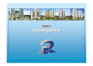 Seção 4
Desempenho
Seção 4
Desempenho
 