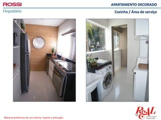 Material preliminar de uso interno. Sujeito a alteração.
APARTAMENTO DECORADO
Cozinha / Área de serviço
 