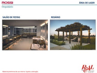 Material preliminar de uso interno. Sujeito a alteração.
ÁREA DE LAZER
SALÃO DE FESTAS REDÁRIO
 